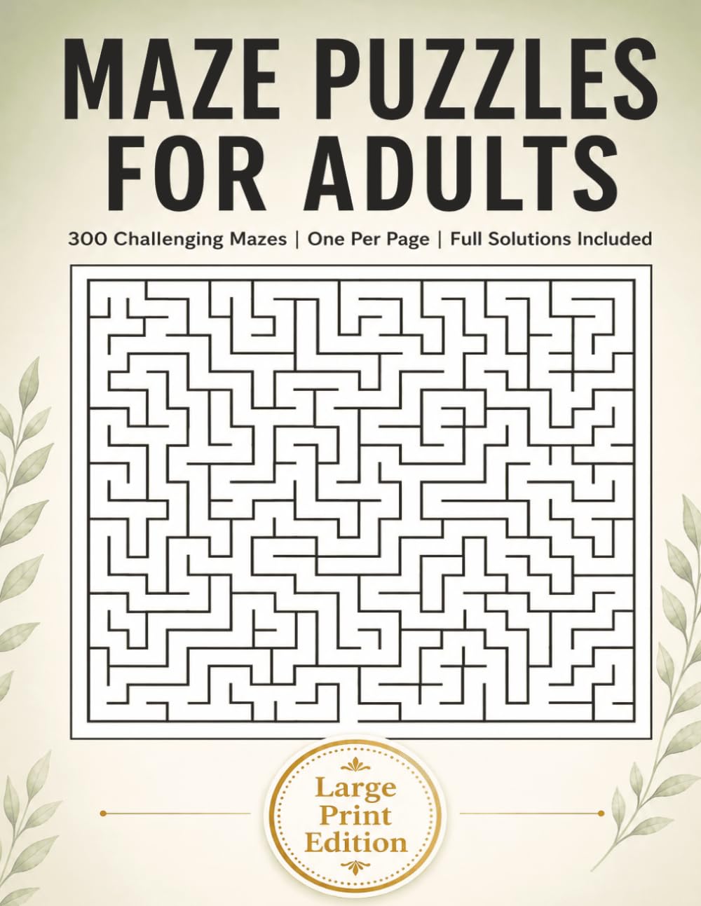 MAZE PUZZLES FOR ADULTS: 300 Challenging Mazes • One Puzzle Per Page • Solutions Included • 8,5x11 inches
