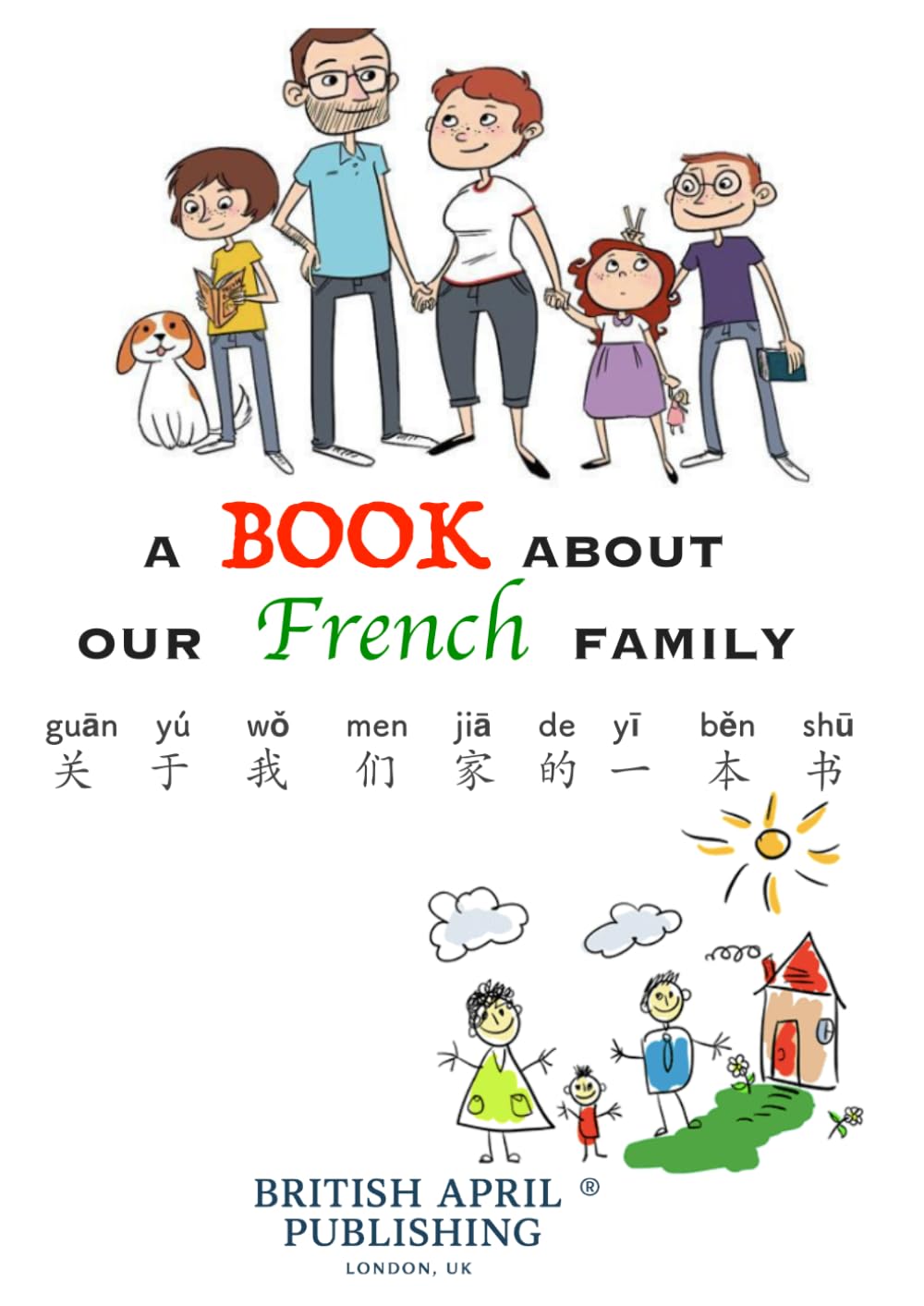 A Book about Our French Family - Kids Bilingual Happy Reading (Chinese English) Delightful Picture Book (#1): Spark Curiosity & Build Vocabulary with ... Publishing® (Kids Bilingual Picture Books)