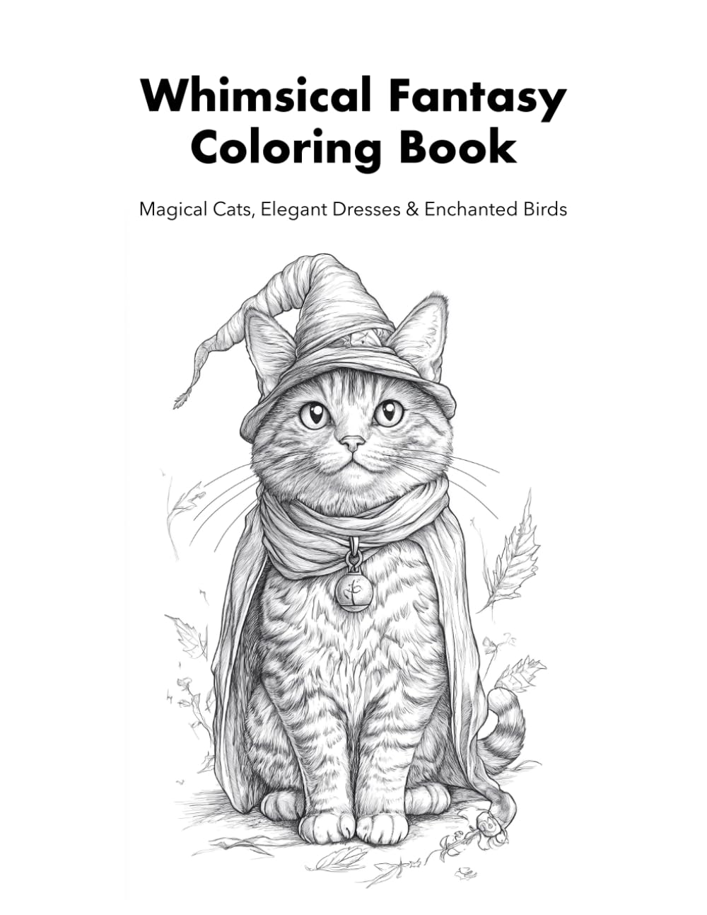 Whimsical Fantasy Coloring Book: Magical Cats, Elegant Dresses & Enchanted Birds