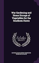 War Gardening and Home Storage of Vegetables for the Southern States