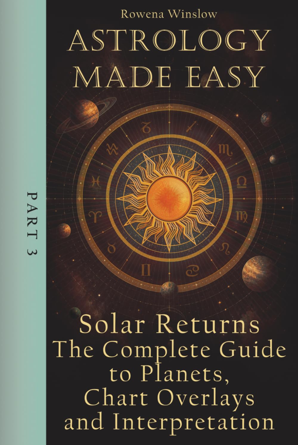 Astrology Made Easy: Solar Returns — The Complete Guide to Planets, Chart Overlays and Interpretation (Professional Astrology)