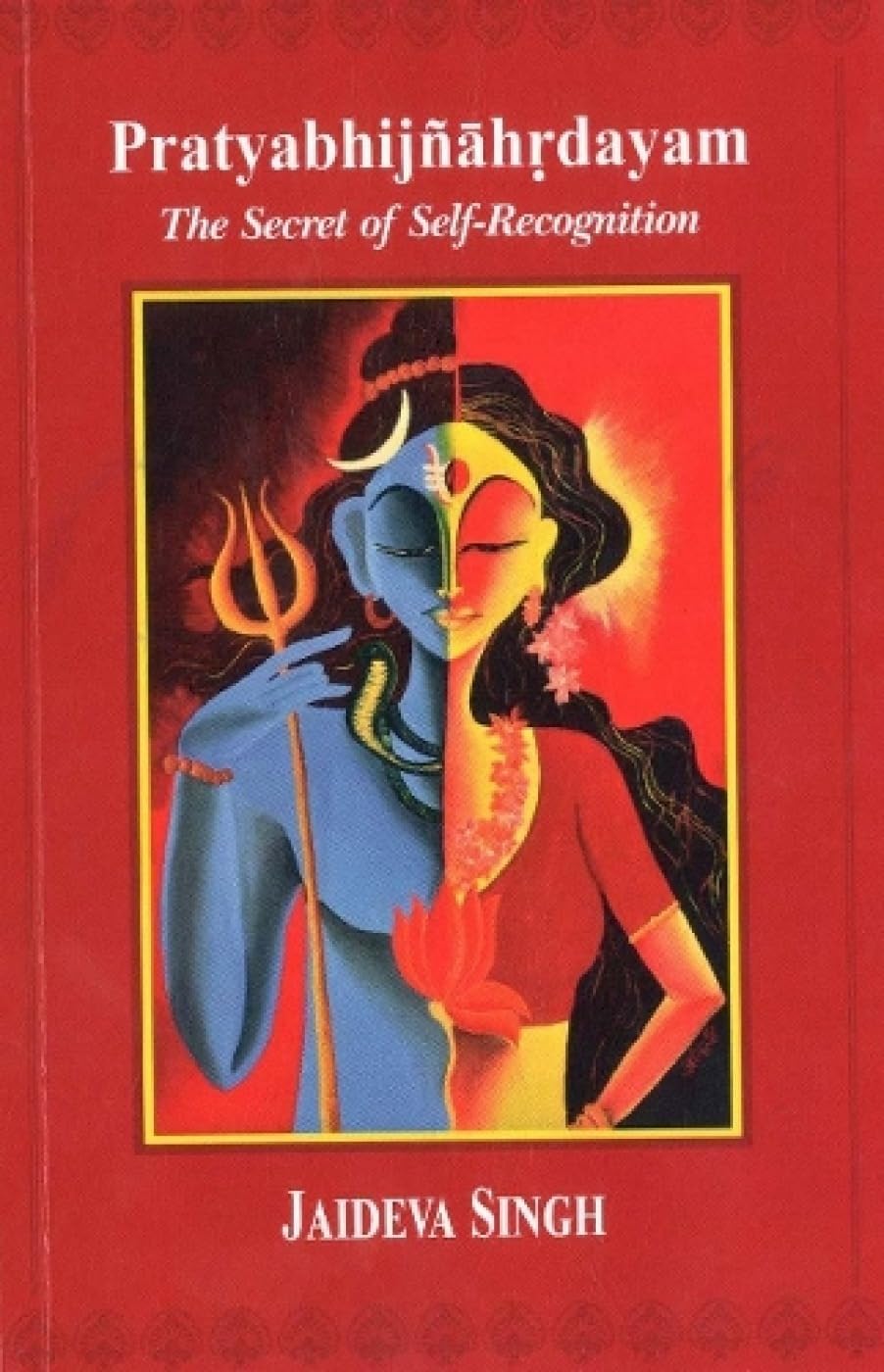 Pratyabhijnahrdayam: The Secret Of Self Recognition (Sanskrit and English Edition)