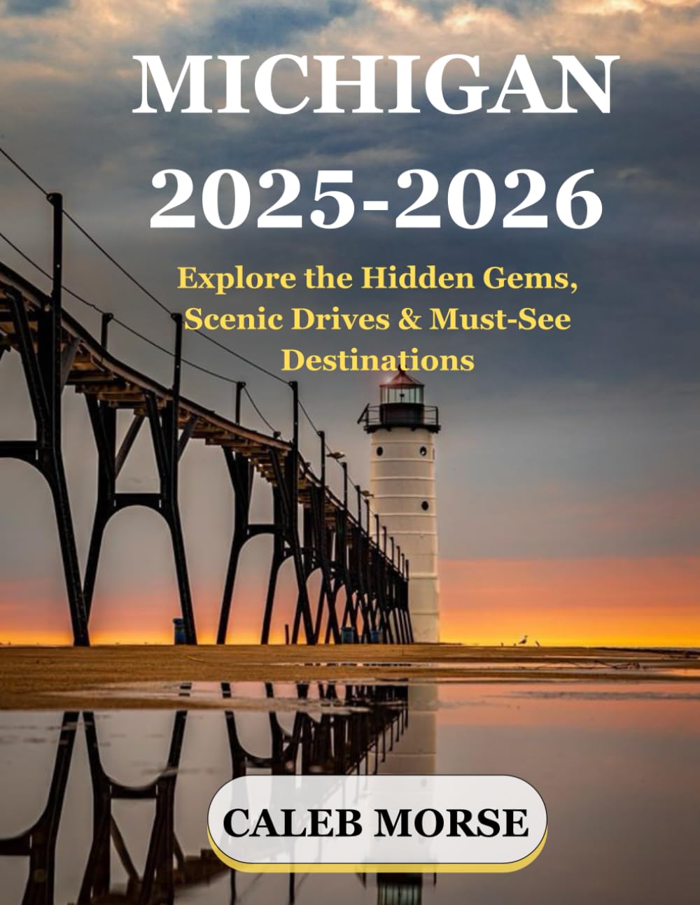 MICHIGAN 2025-2026: Explore the Great Lakes State’s Hidden Gems, Scenic Drives & Must-See Destinations