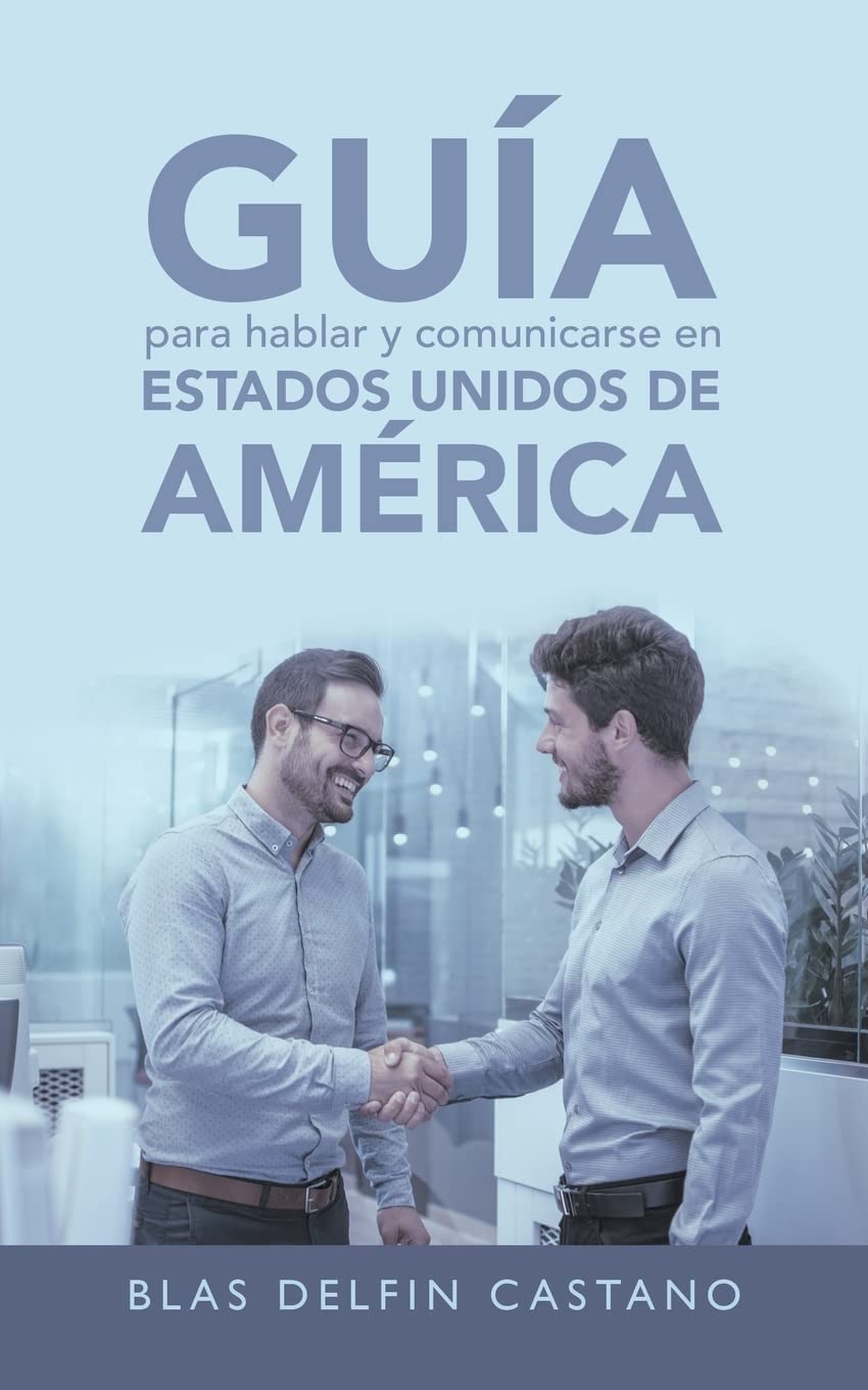 Guía para hablar y comunicarse en Estados Unidos de América: Libro De Autoprendizaje Para Hispanohablantes No Nativos