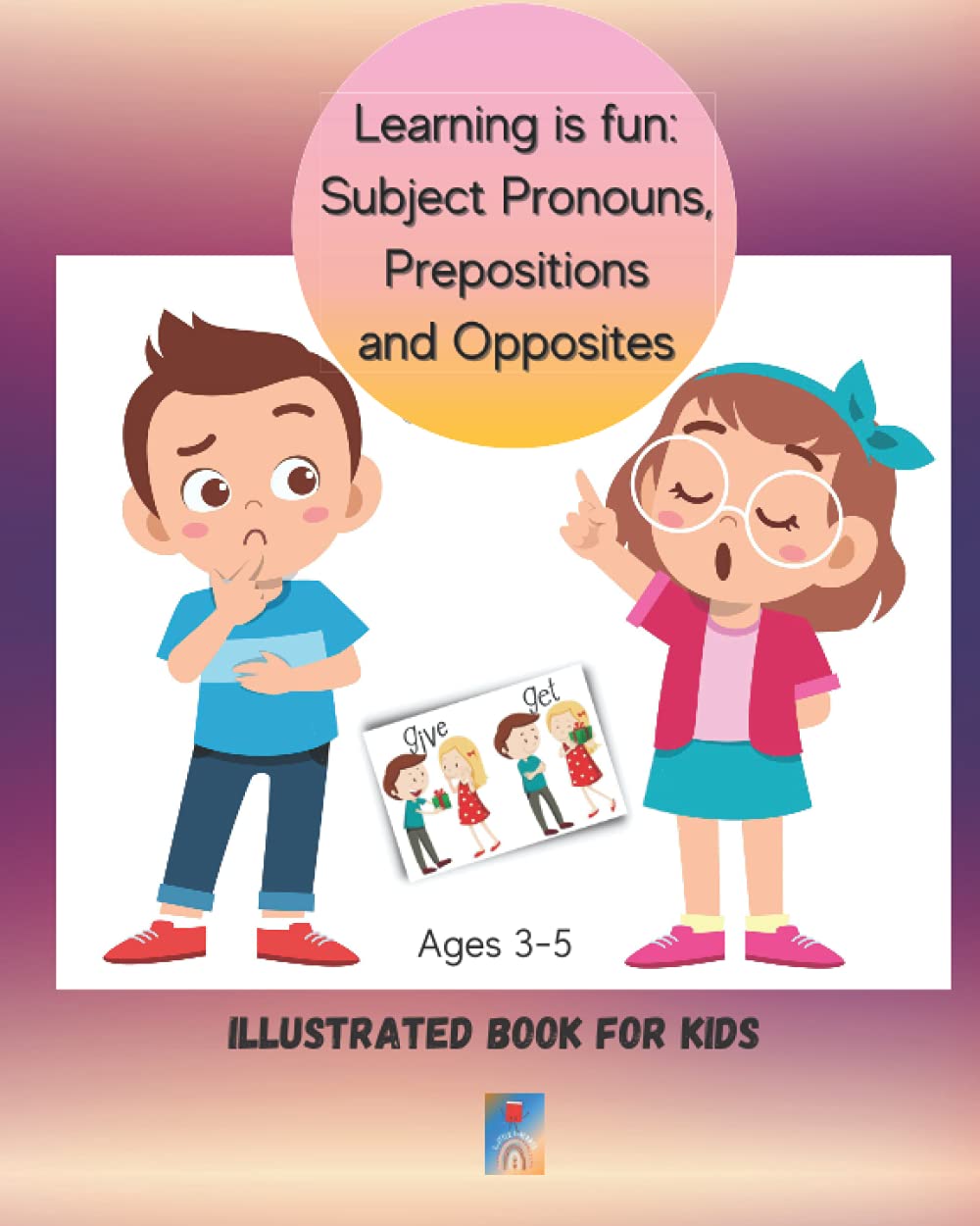 Learning is fun: Subject Pronouns, Prepositions and Opposites illustrated book for Kids: Preschool Educational book for Kids ages 3-5/Fun and Joyful ... with animals and kids scenarios/8'x 10' size