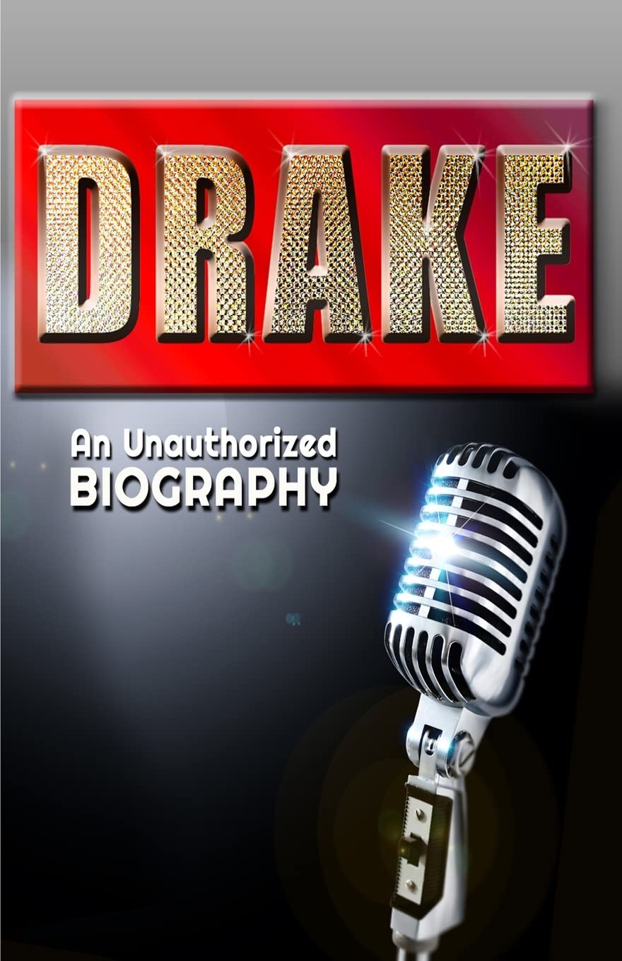 Drake: An Unauthorized Biography