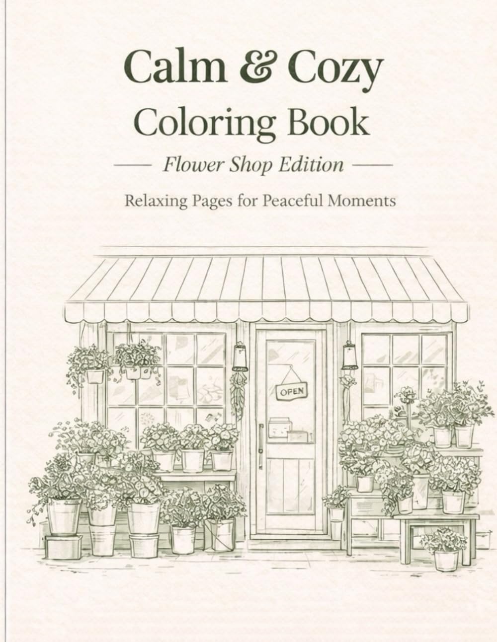 Calm & Cozy Coloring Book: Flower Shop Edition: A Cozy Floral Coloring Book for Relaxation and Stress Relief (Color & Calm)