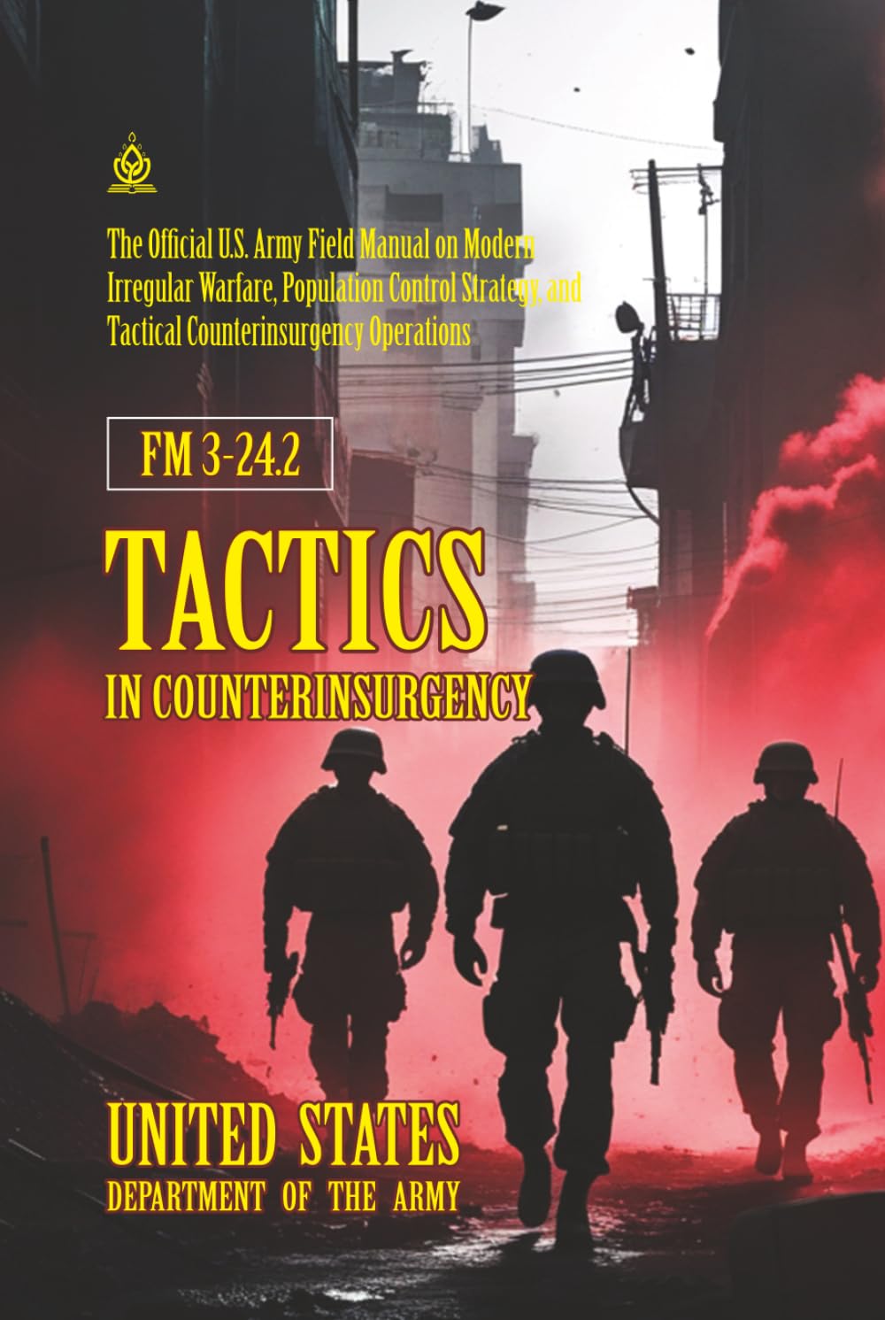 FM 3-24.2 Tactics in Counterinsurgency: [Annotated] Modern Irregular Warfare, Population Control Strategy, and Tactical Counterinsurgency Operations