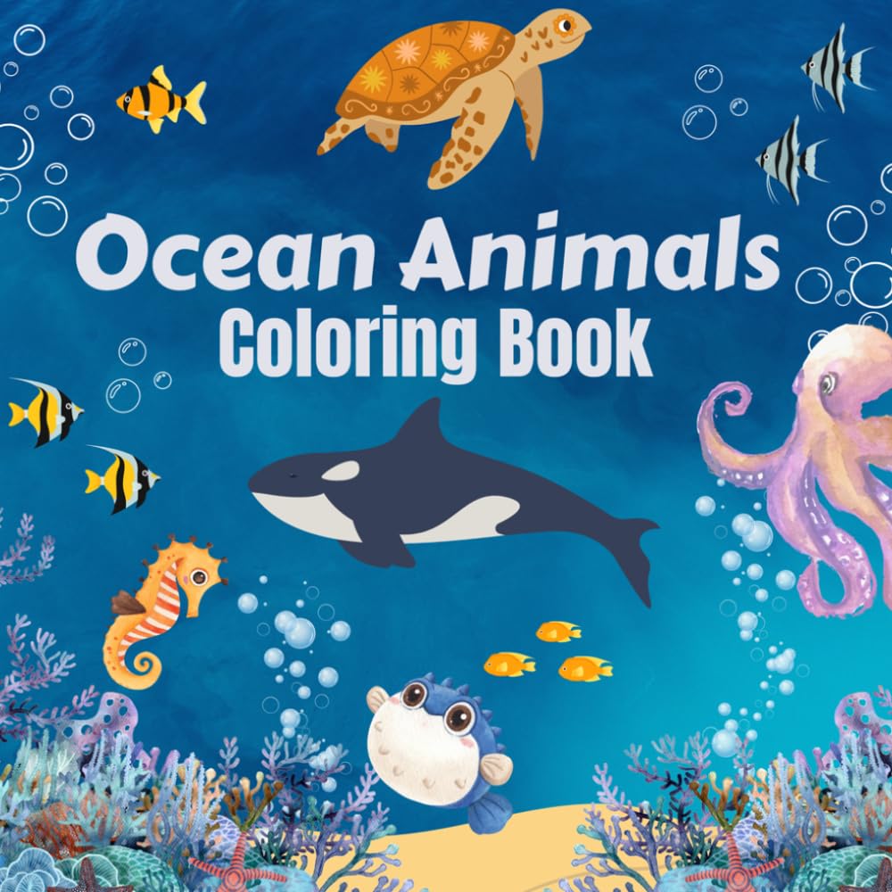 Ocean Animals Coloring Book: A Fun and Easy Coloring Book Featuring Amazing Ocean Animals and Underwater Scenes for Kids and Adults