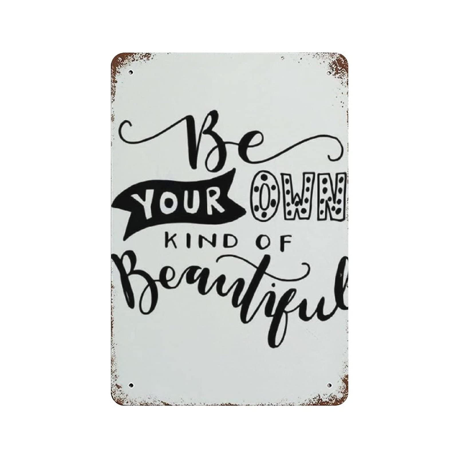 Metal Tin Sign Be Your OWN Kind of Beautiful Vintage Tin Poster Metal Sign Wall Decoration Country Kitchen Home Garage Decor 12"x8"