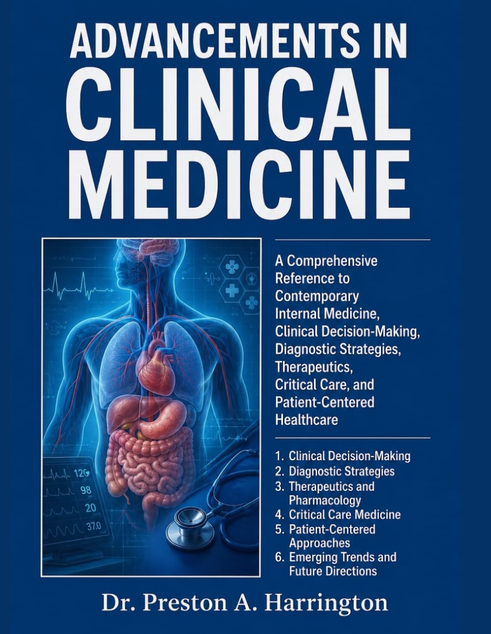 ADVANCEMENTS IN CLINICAL MEDICINE: A Comprehensive Reference to Contemporary Internal Medicine, Clinical Decision-Making, Diagnostic Strategies, ... Care, and Patient-Centered Healthcare