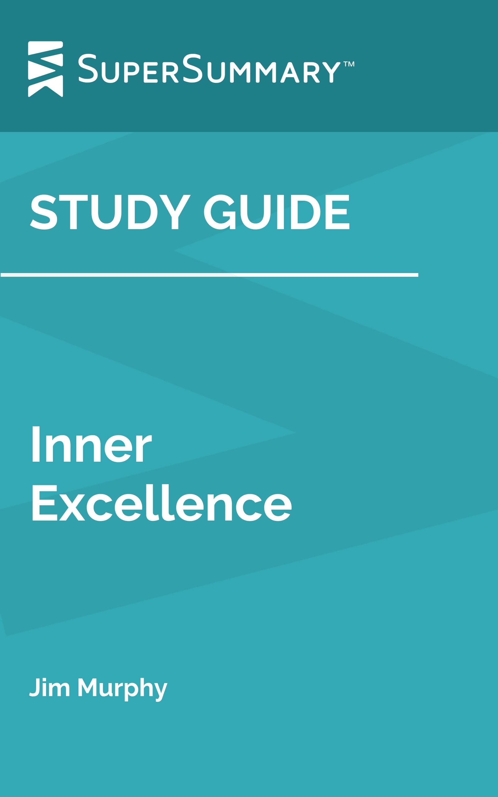Study Guide: Inner Excellence by Jim Murphy (SuperSummary)