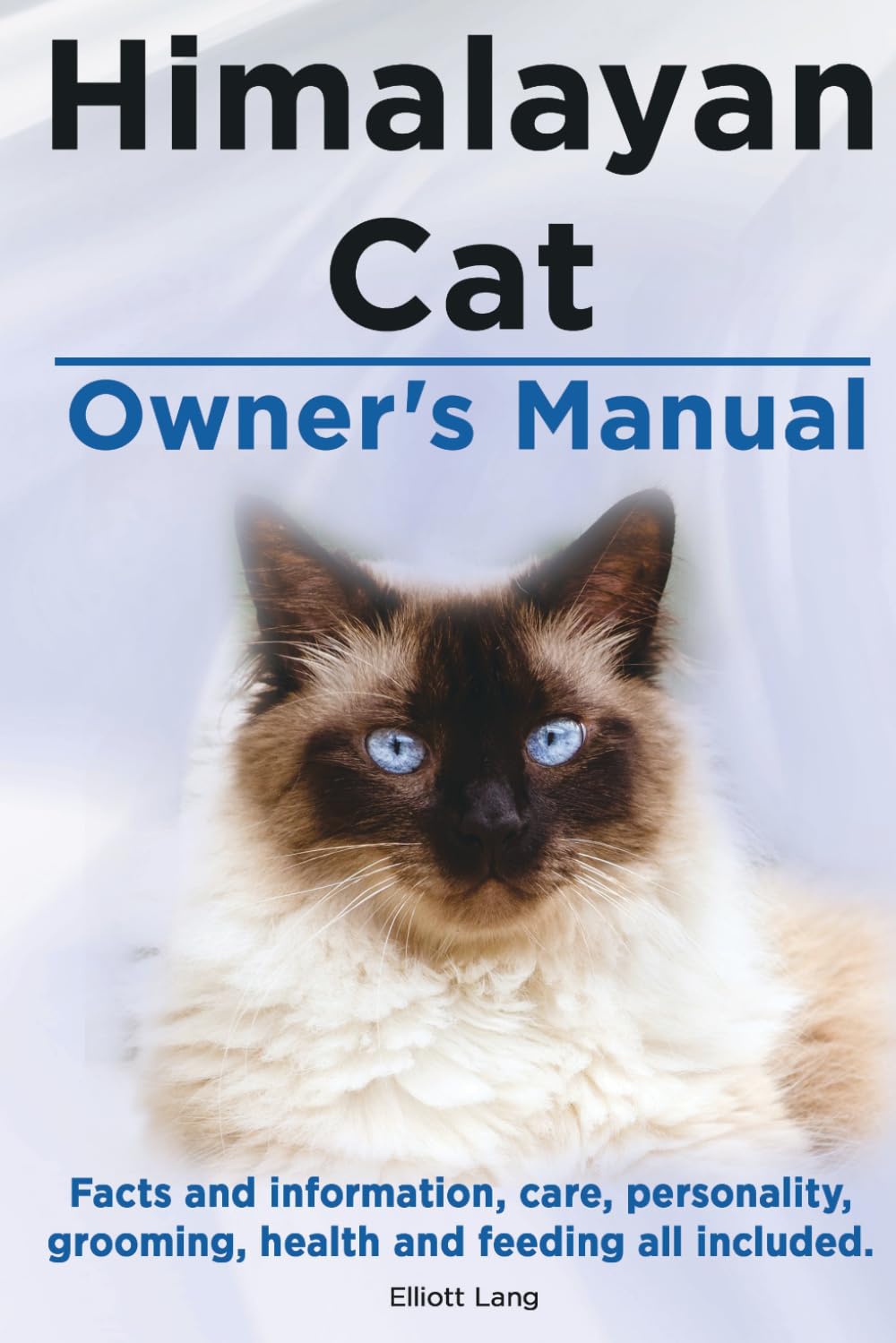 Himalayan Cat Owners Manual. Himalayan Cat facts and information, care, personality, grooming, health and feeding all included.