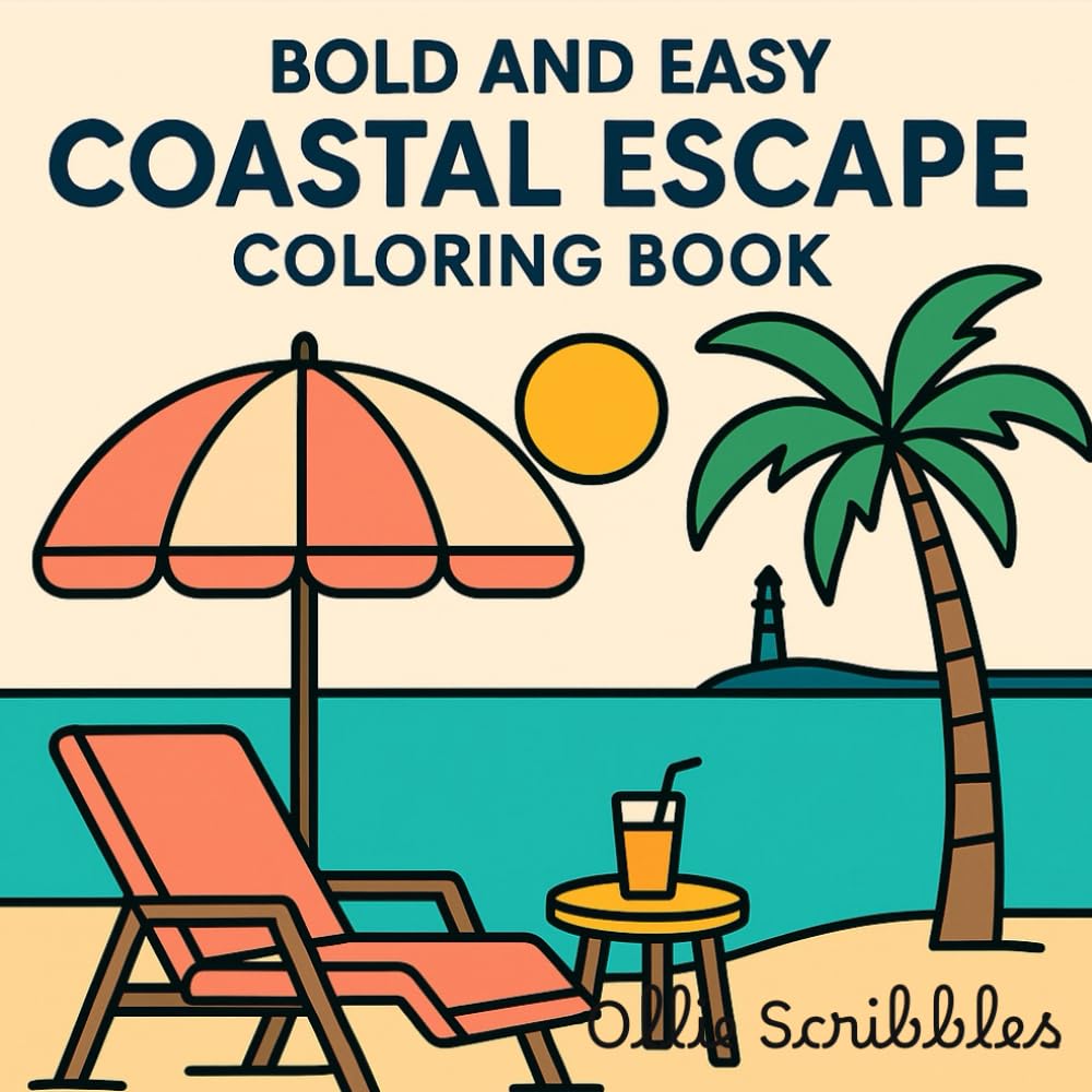 Bold & Easy Coastal Escape Coloring Book for Relaxation: Stress Relief Beach Scenes, Coastal Animals, and Simple Seaside Designs (8.5" x 8.5")
