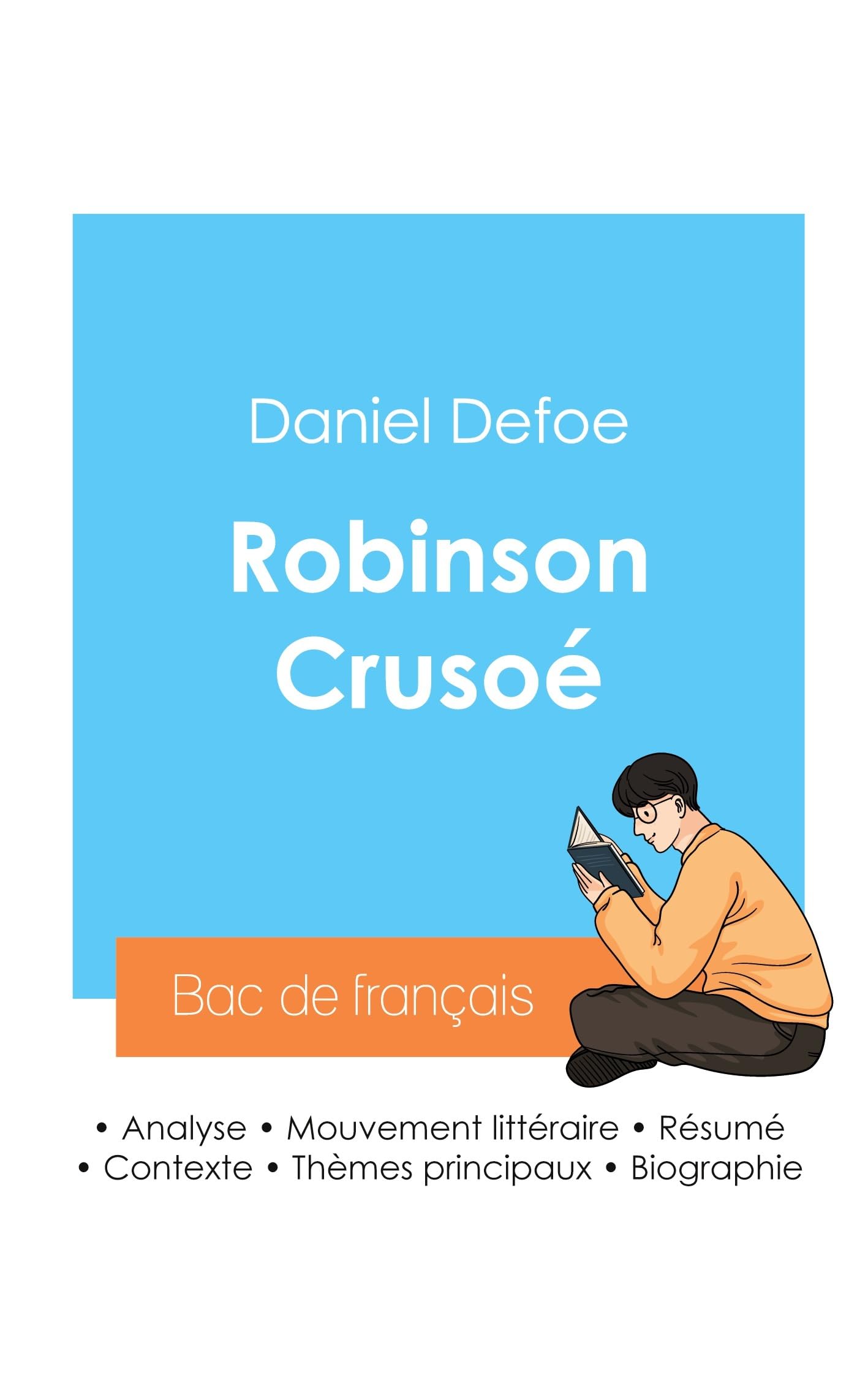 Reussir son Bac de francais 2024: Analyse de Robinson Crusoe de Daniel Defoe (French Edition)