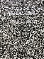 Complete Guide to Handloading - Third Edition - Second Revision - A Treastise on Handloading for Pleasure Economy and Utility B001O8585Y Book Cover