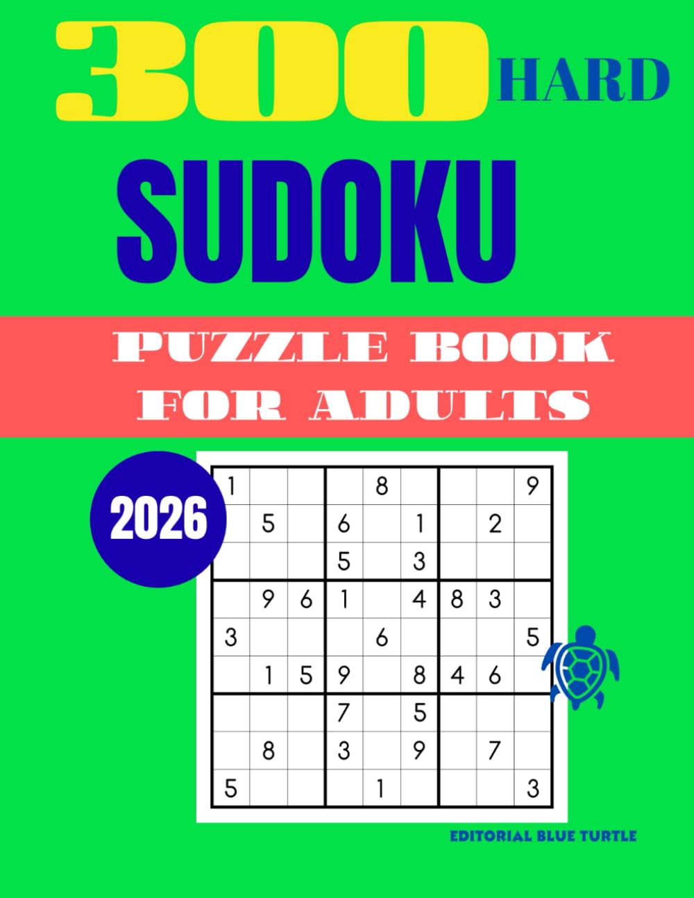 Sudoku Puzzle for Adults – Hard (300 Puzzles): 300 Hard Sudoku Puzzles – Advanced Brain Games, Logic Challenges, and Skill-Building Fun (2026)