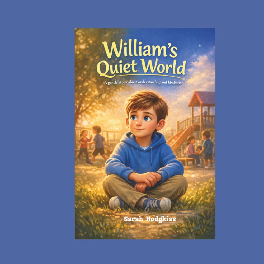 William's Quiet World: A gentle story about understanding & kindness