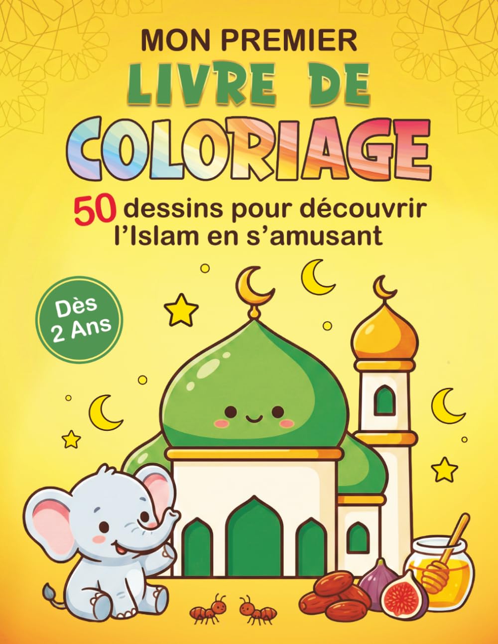 Couverture : Mon Premier Livre de Coloriage: 50 Dessins Simples pour s'Éveiller à la Religion Musulmane et Découvrir le Coran | Un Livre pour Initier votre Enfant à l'Islam Dès 2 Ans