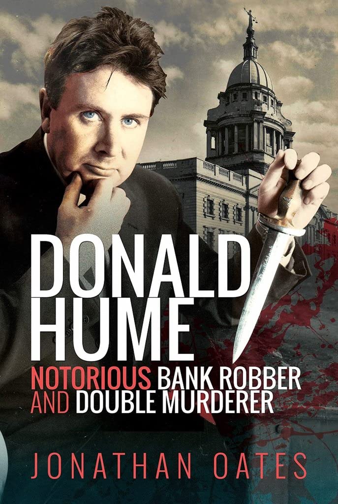 Donald Hume: Notorious Bank Robber and Double Murderer by Jonathan Oates...
