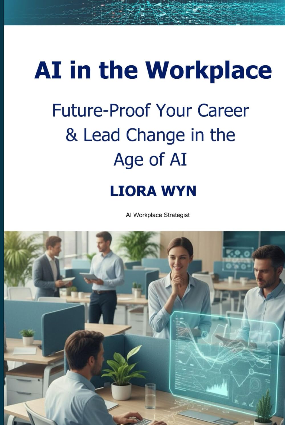 AI In The Workplace: Step by Step Guidance and Practical Applications to Implement AI Into Business