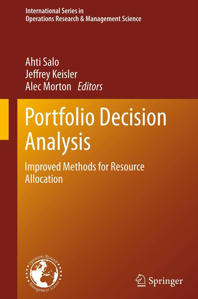 Portfolio Decision Analysis: Improved Methods for Resource Allocation: 162 (International Series in Operations Research & Management Science) view 3