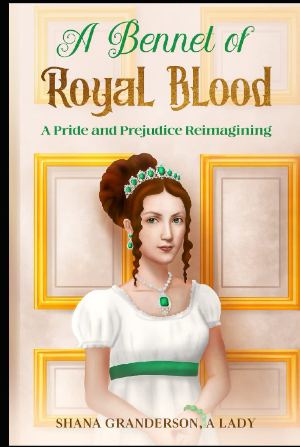 A Bennet of Royal Blood: A Pride and Prejudice Reimagining