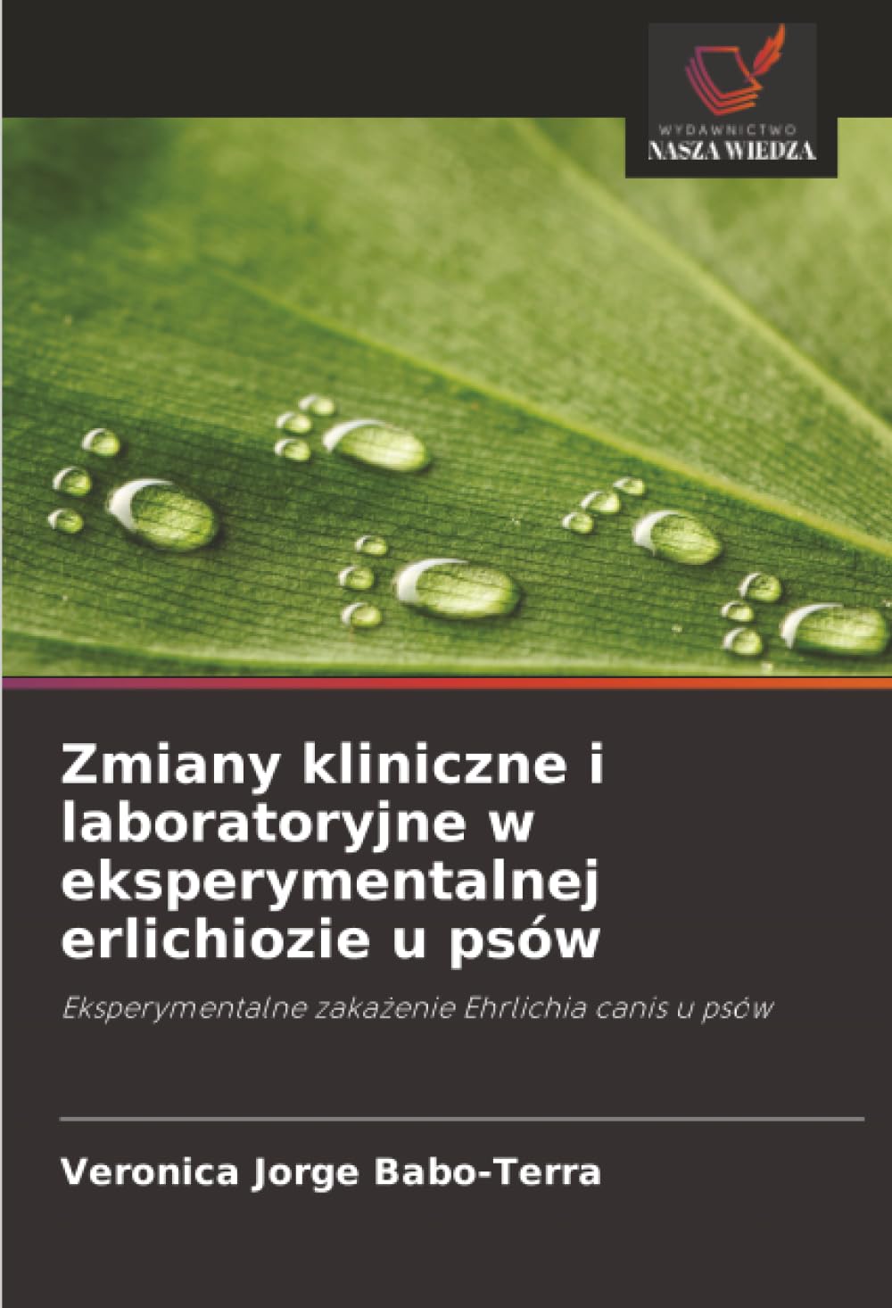 Zmiany kliniczne i laboratoryjne w eksperymentalnej erlichiozie u psów: Eksperymentalne zakażenie Ehrlichia canis u psów