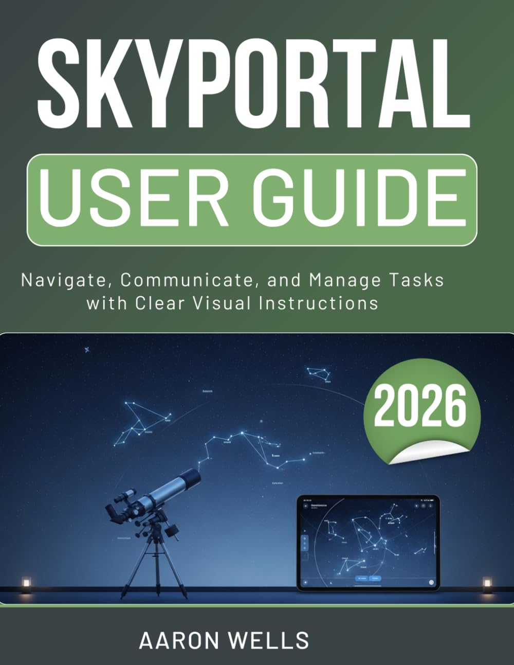 SKYPORTAL USER'S GUIDE 2026: Navigate, Communicate, and Manage Tasks with Clear Visual Instructions