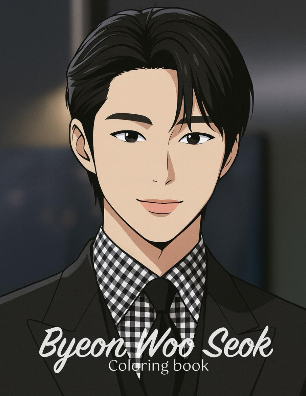 Byeon Woo Seok. Coloring book (Kdrama Actors coloring books)
