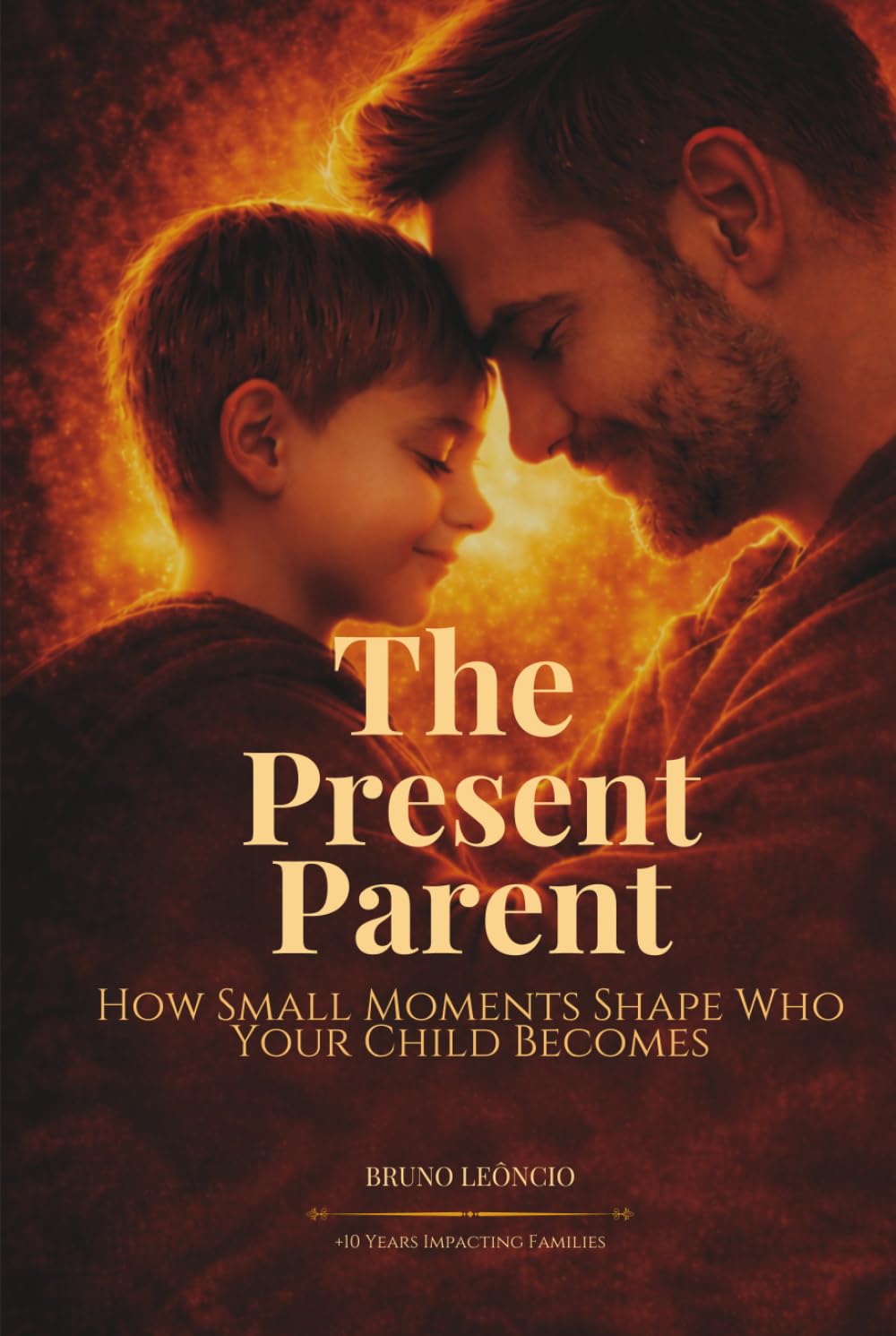 The Present Parent: How Small Moments Shape Who Your Child Becomes
