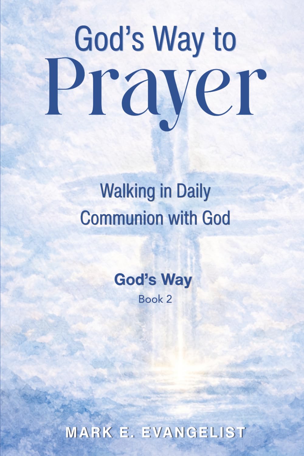 God's Way to Prayer: Walking in Daily Communion with God
