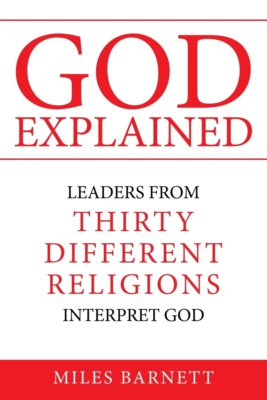 GOD EXPLAINED: Leaders from Thirty Different Religions Interpret God