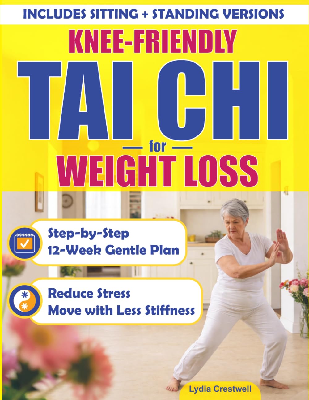 Knee-Friendly Tai Chi Workbook for Weight Loss for Women in Post-Menopause: A Step-by-Step 12-Week Guided Plan to Reduce Stress, Emotional Eating & ... & Chair Routines, Large Print Edition