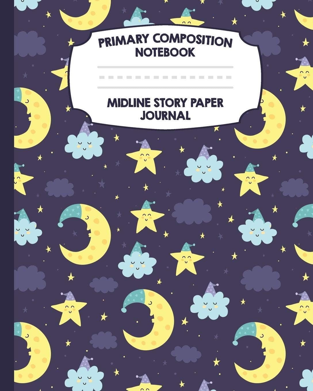 Primary Composition Notebook Midline Story Paper Journal: Moon Stars Notebook | Grades K-2 | Picture Space | Dashed Midline Paper | Early Childhood and Kindergarten Book