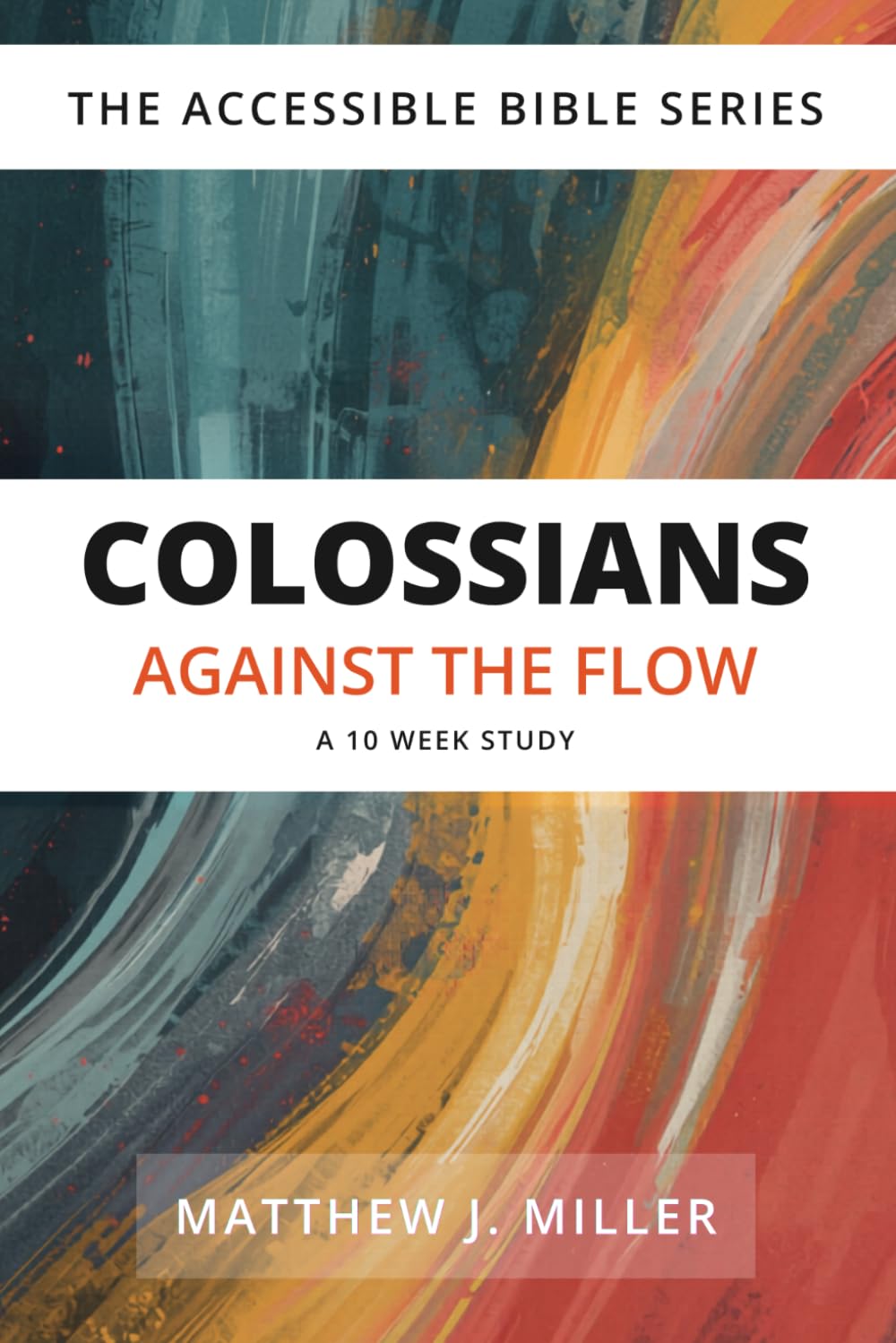 Colossians: Against the Flow (The Accessible Bible Series)