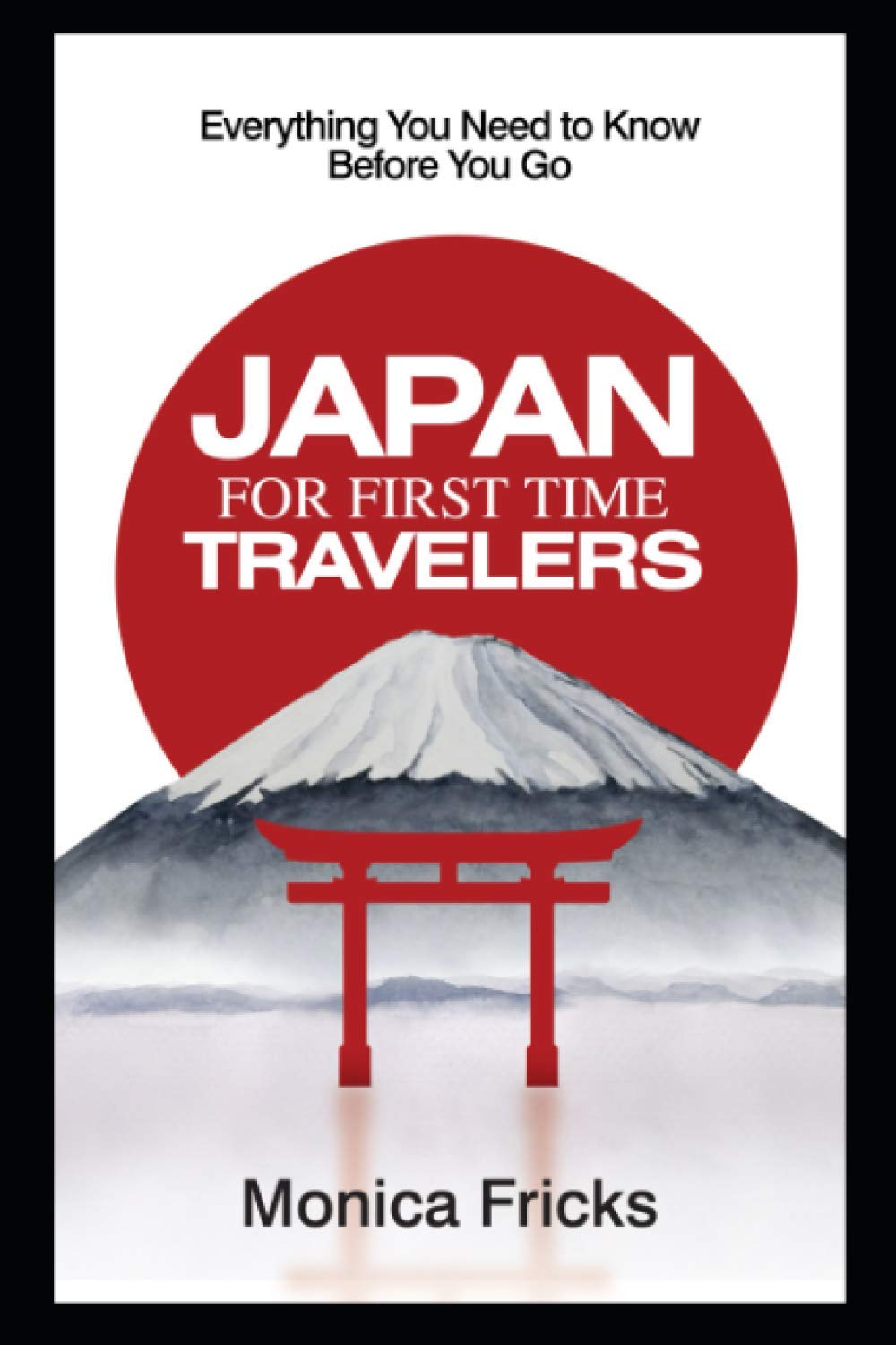 Japan For First Time Travelers: Everything You Need to Know Before You Go