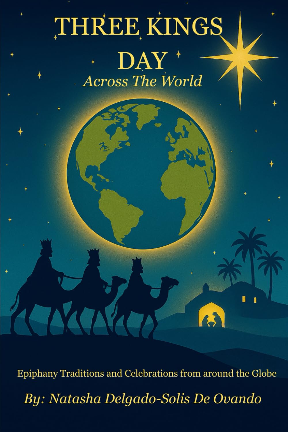 Three Kings Across The World: Epiphany Traditions and Celebrations from Around the Globe