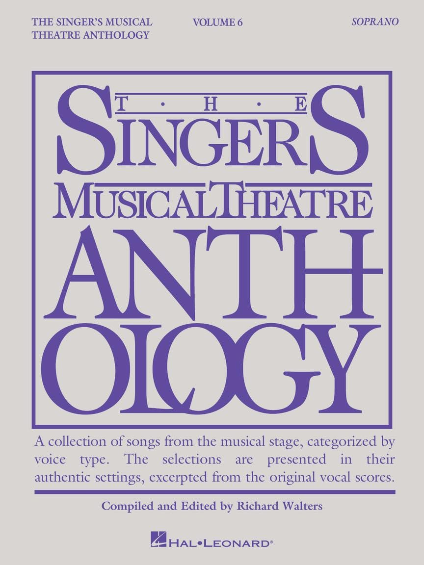 The Singer's Musical Theatre Anthology: Soprano Volume 6 | Vocal Collection Sheet Music Categorized by Voice Type | Broadway Songbook for Auditions | Music Teacher Resource | Softcover Songbook