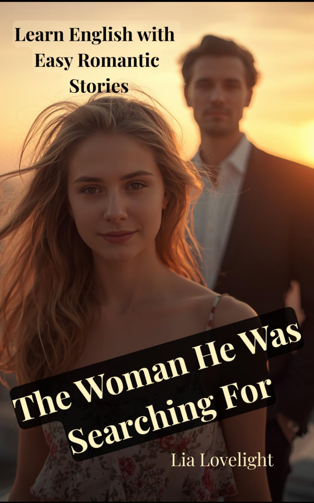 The Woman He Was Searching For: Learn English with Easy Romantic Stories A2/ B1