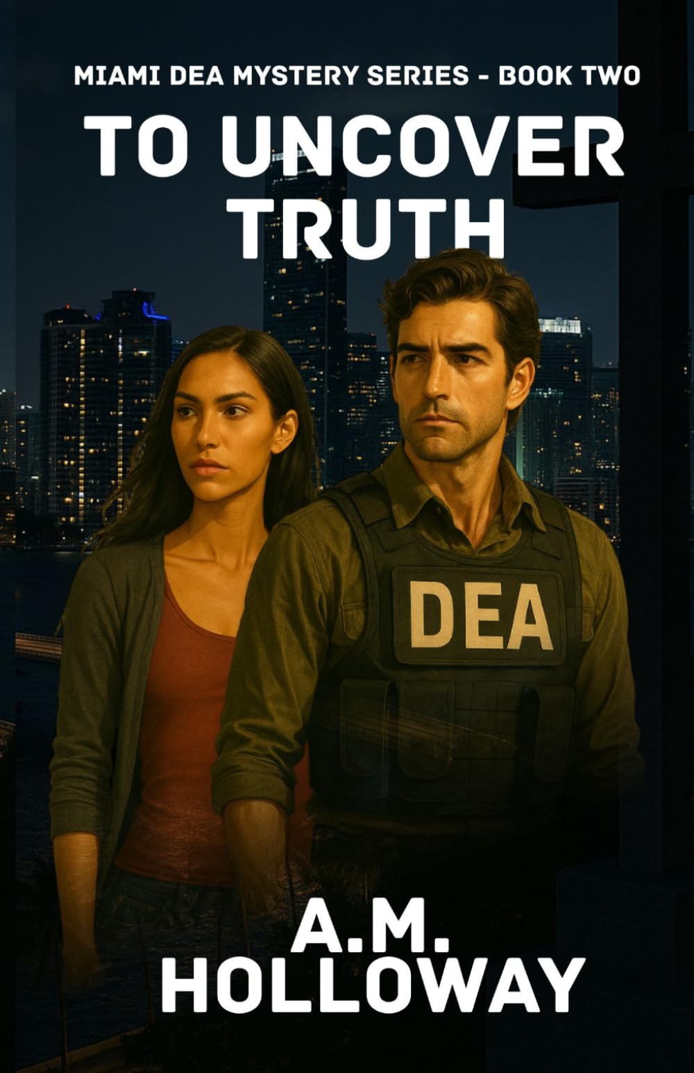 To Uncover Truth: Miami DEA Mystery Series Book 2