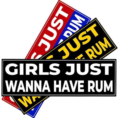 5IN(3pcs) - Girls JUST Wanna Have Rum Sticker - Girls JUST Wanna Have Rum Bumper Sticker - Waterproof, UV-Resistant Sticker
