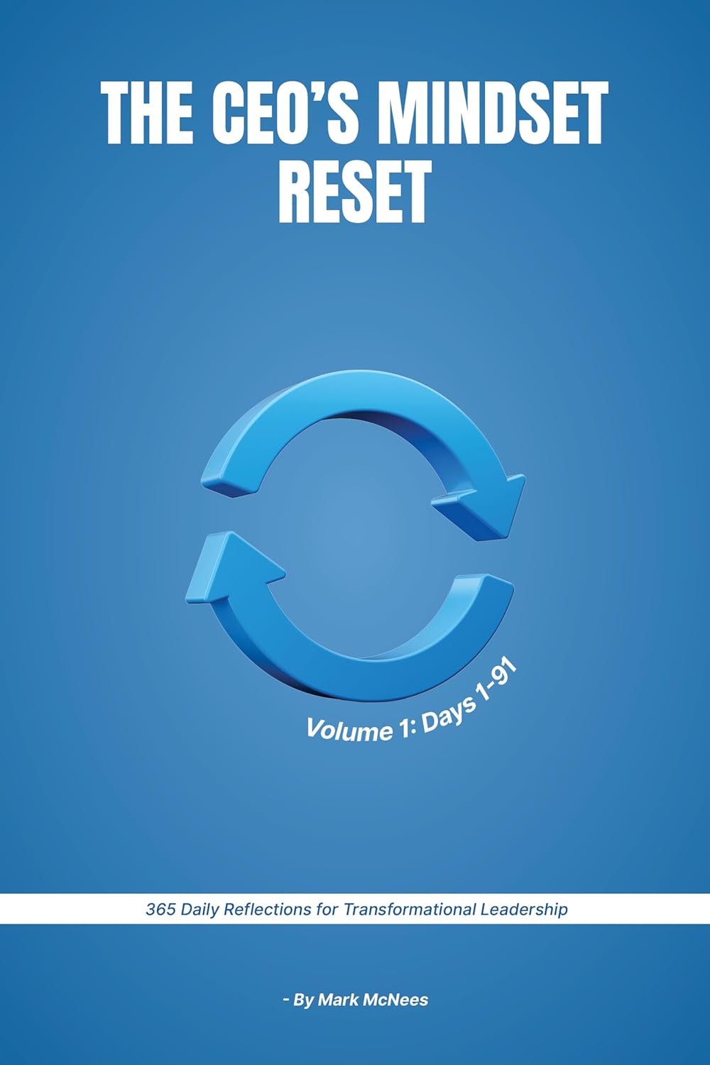 The CEO's Mindset Reset: Daily Reflections for Transformational Leadership