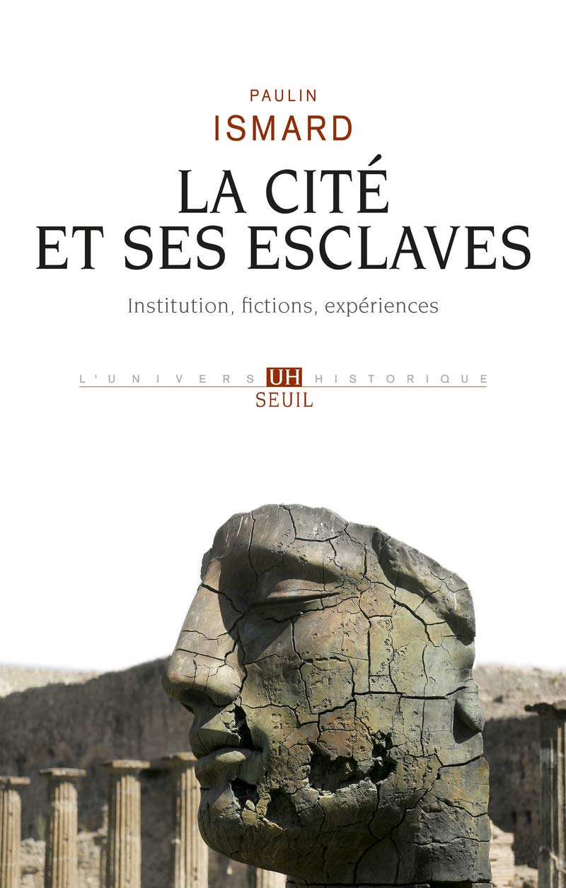 La Cité et ses esclaves: Institution, fictions, expériences