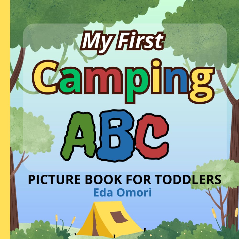 My First Camping ABC Picture Book for Toddlers: Educational Alphabetic Campsite Summer Picture Dictionary for 2 years and up; A to Z Bivouac with ...