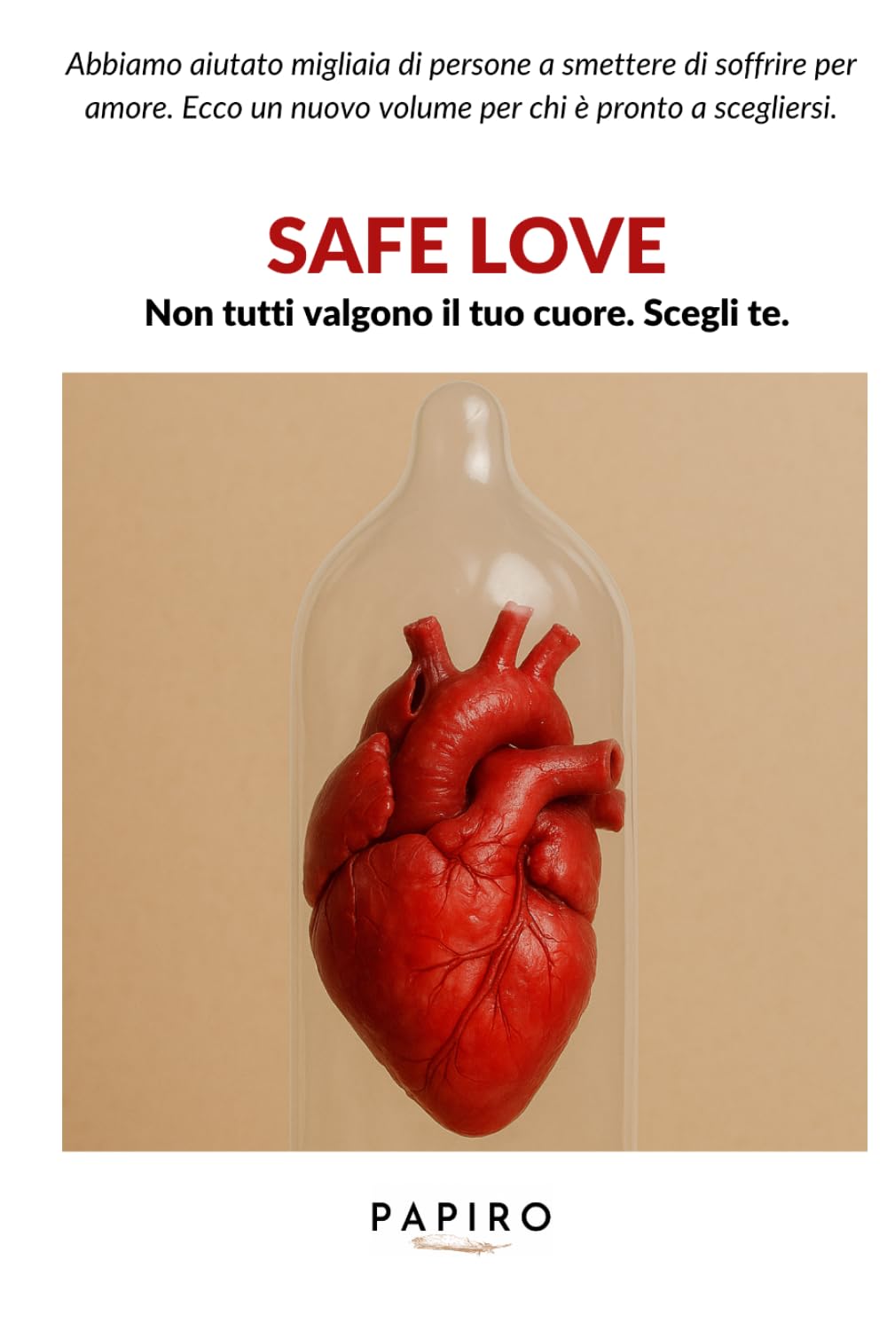 Safe Love: Non tutti valgono il tuo cuore. Scegliti!