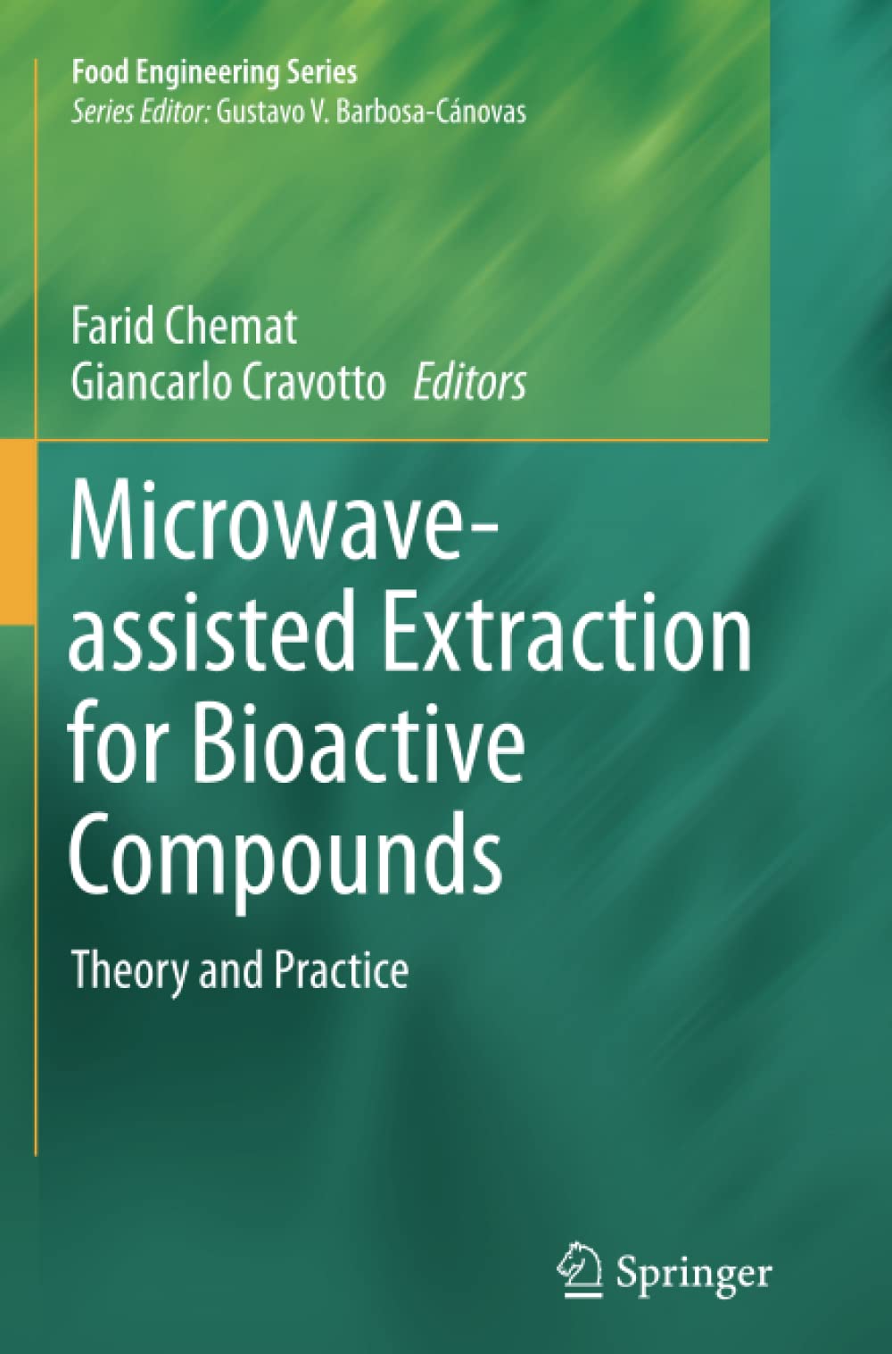 Microwave-assisted Extraction for Bioactive Compounds: Theory and Practice (Food Engineering Series)