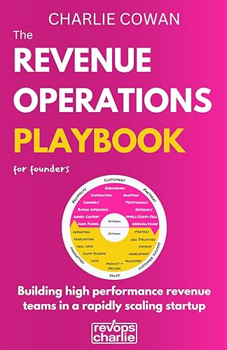 The Revenue Operations Playbook for Founders: Building high performance revenue teams in a rapidly scaling startup