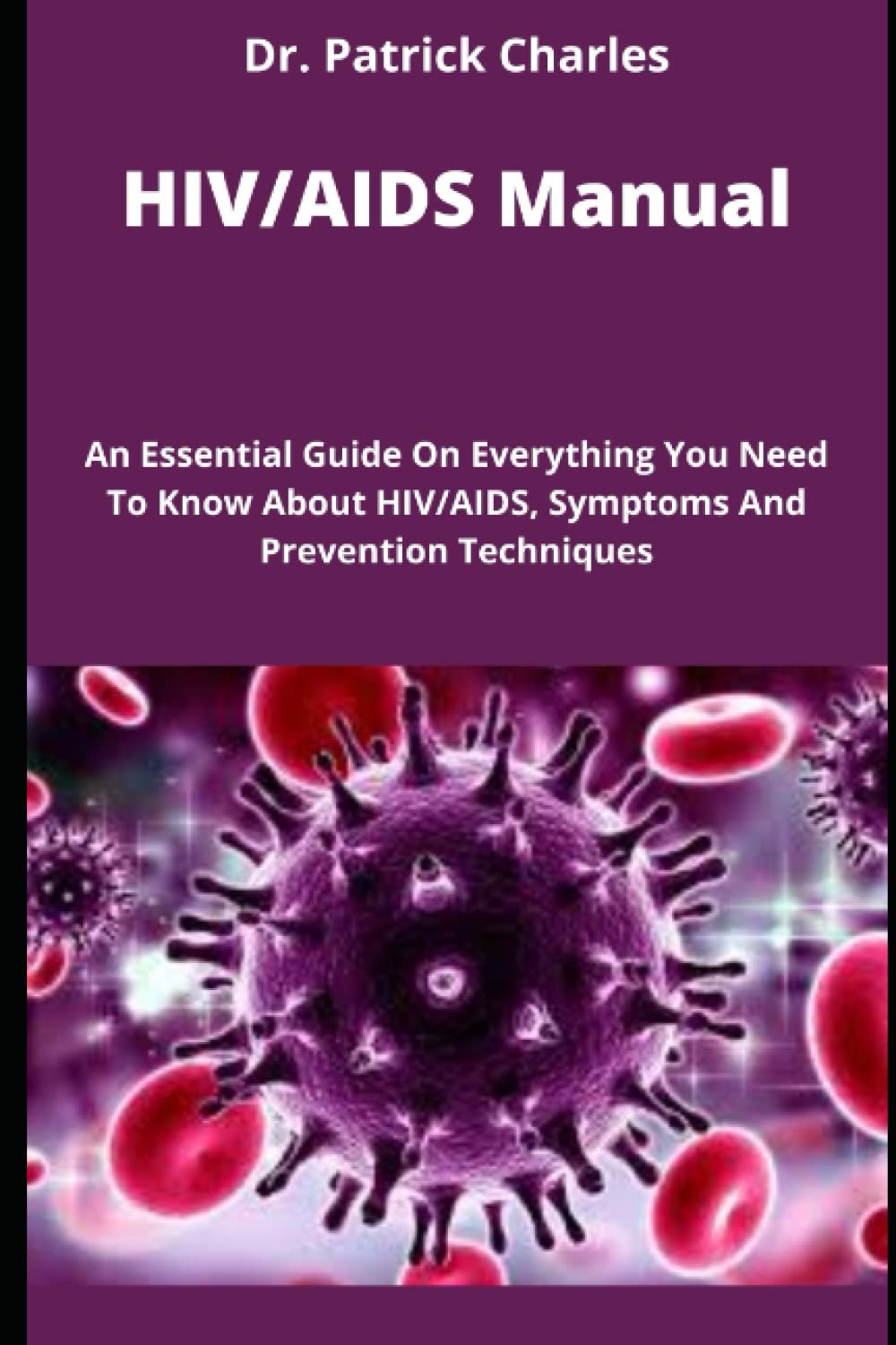 Buy HIV/AIDS Manual An Essential Guide On Everything You Need To Know