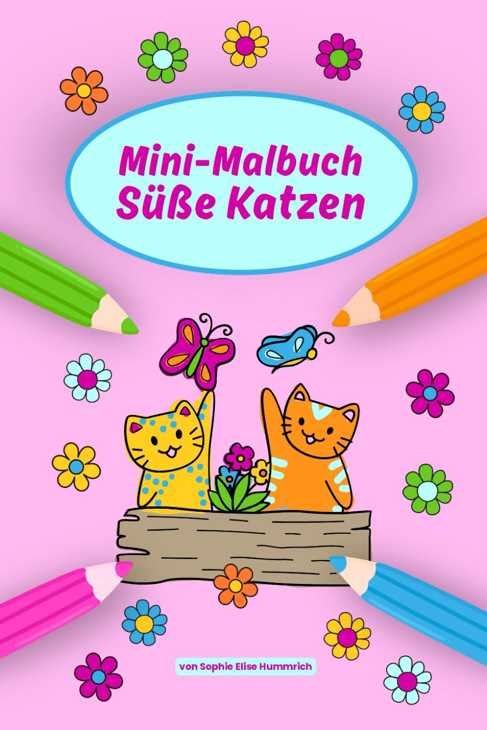 Süße Katzen – Mini-Malbuch für Kinder: 15 Katzenmotive zum Ausmalen für Kinder ab 4 Jahren im Kompaktformat – ideal für unterwegs oder als Geschenk (Mini-Malbücher mit Tieren)